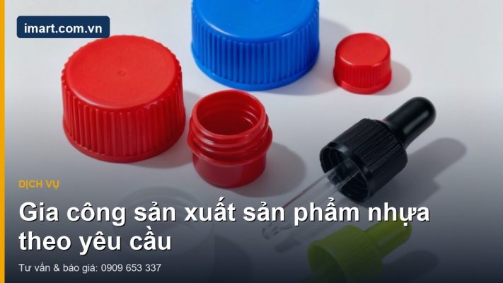 Gia công sản xuất sản phẩm nhựa theo yêu cầu